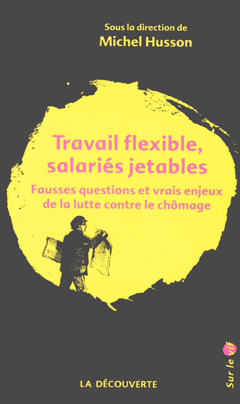 Travail flexible, salariés jetables - Michel Husson