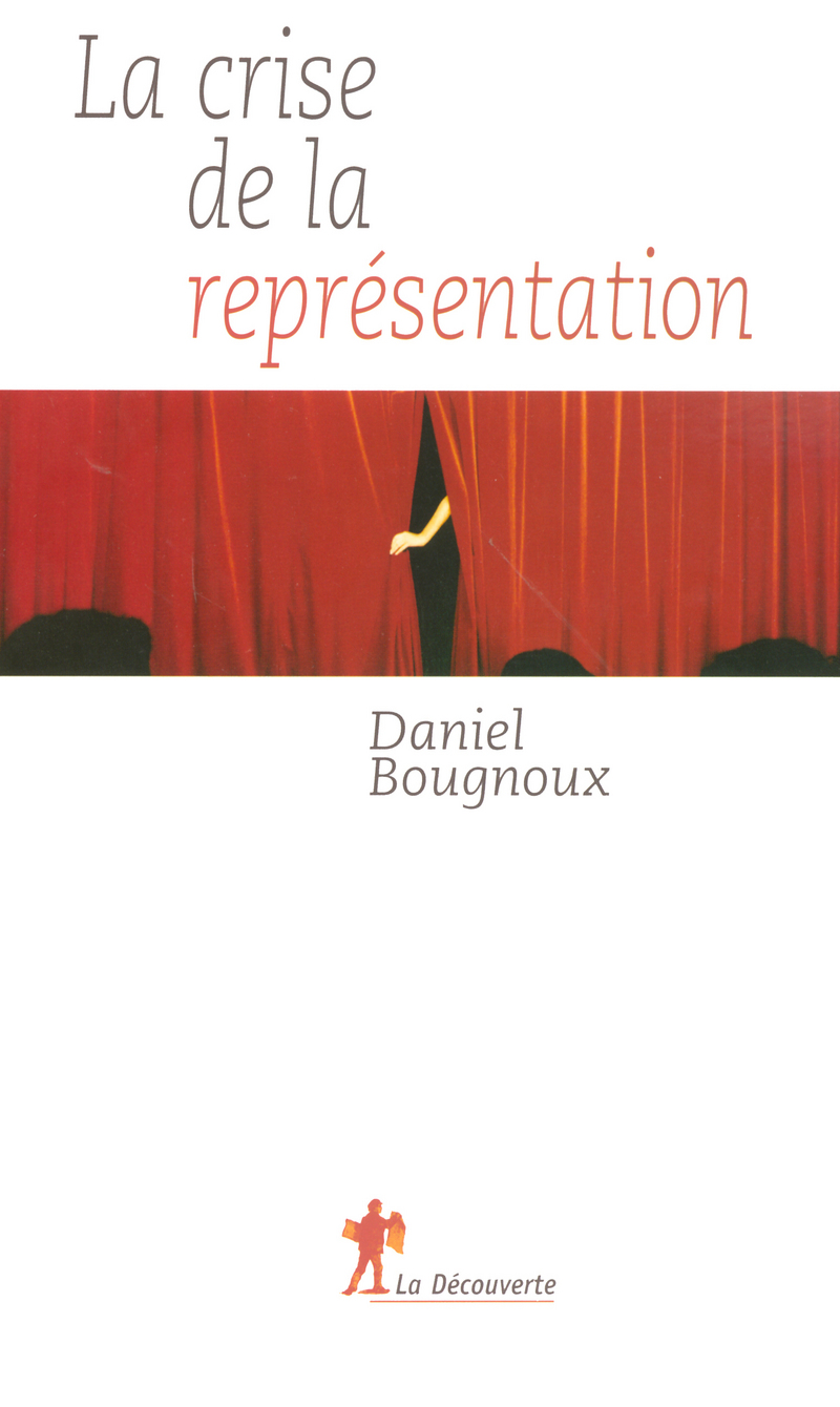 La crise de la représentation - Daniel Bougnoux