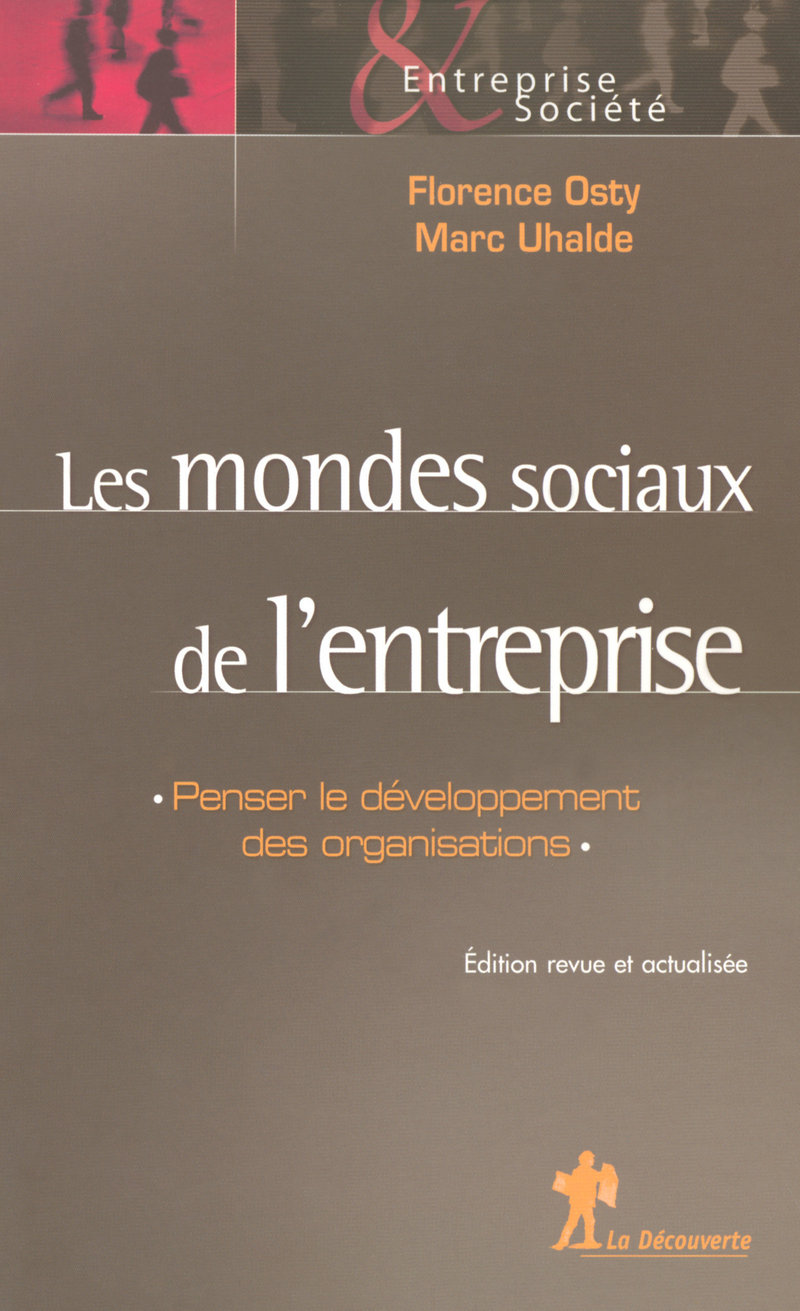Les mondes sociaux de l'entreprise - Florence Osty, Marc Uhalde, Renaud Sainsaulieu