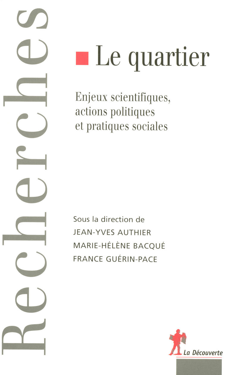 Le quartier enjeux scientifiques, actions politi ques et pratiques sociales - Jean-Yves Authier, Marie-Hélène Bacqué, France Guérin-Pace