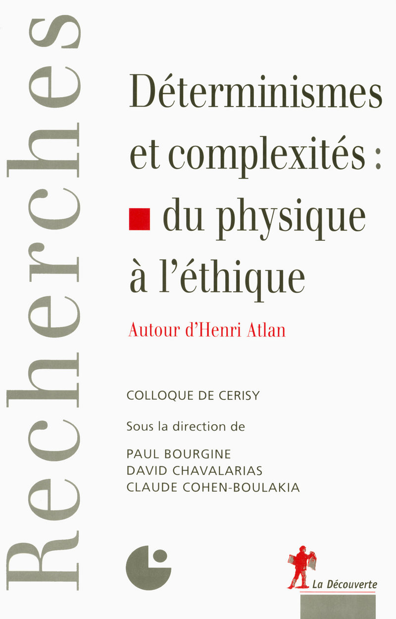 Déterminismes et complexités : du physique à l'éthique -  Colloque de Cerisy, Paul Bourgine, David Chavalarias, Claude Cohen-Boulakia