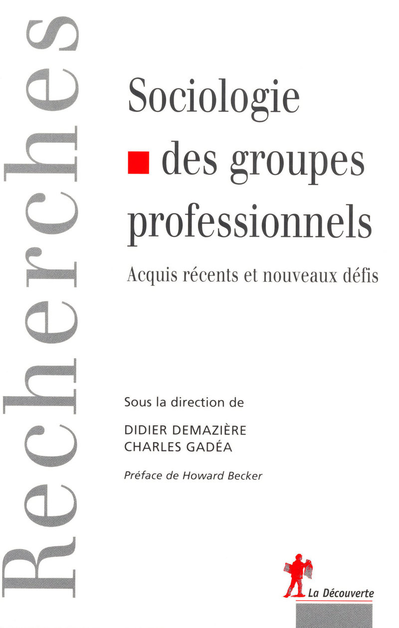 Sociologie des groupes professionnels - Didier Demazière, Charles Gadéa