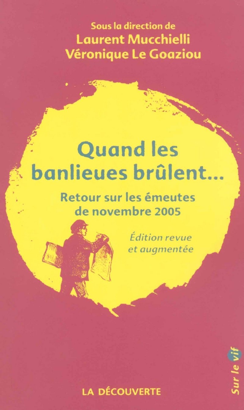 Laurent Mucchielli, Véronique Le Goaziou - Quand les banlieues brulent