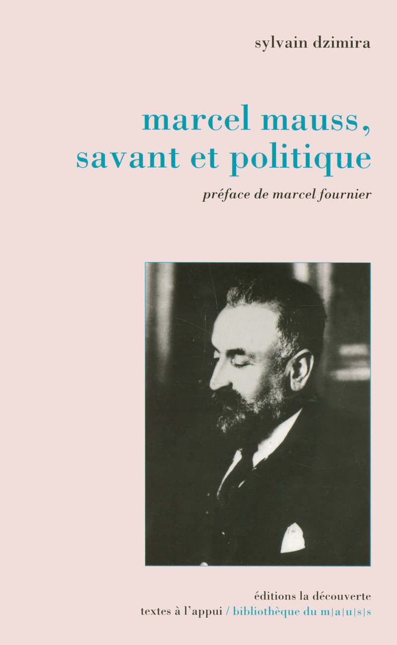 Marcel Mauss, savant et politique - Sylvain Dzimira