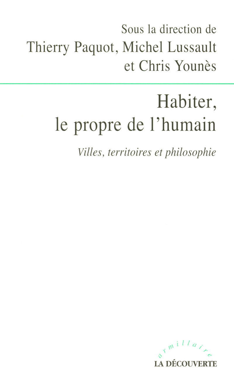 Habiter, le propre de l'humain villes, territoires et philosophie - Thierry Paquot, Michel Lussault, Chris Younès