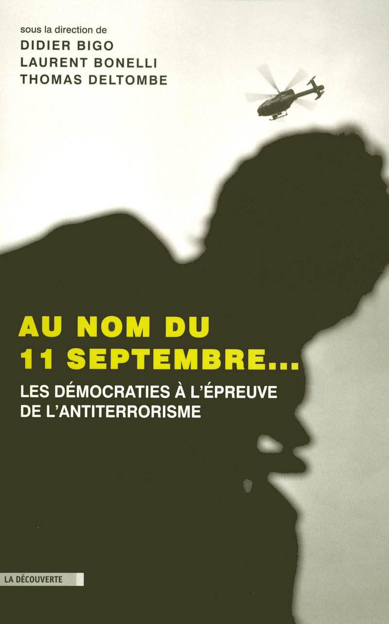 Au nom du 11 septembre... - Didier Bigo, Laurent Bonelli, Thomas Deltombe