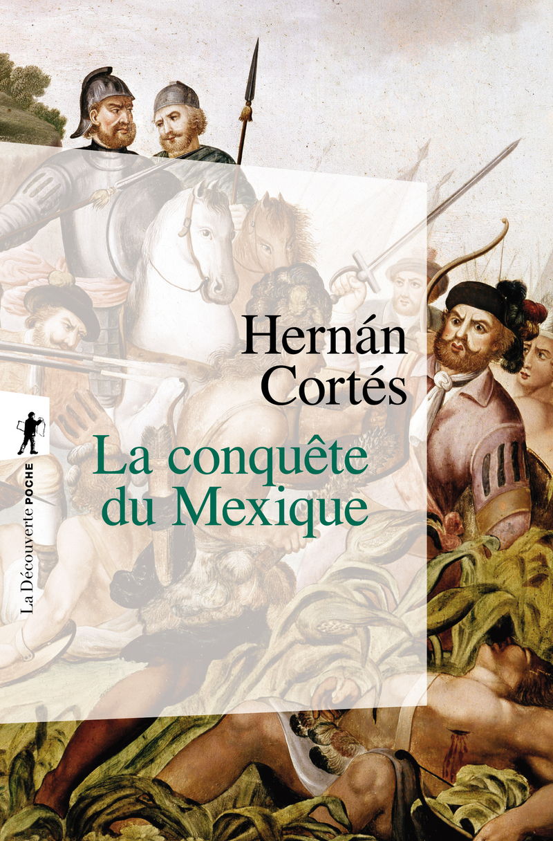 La conquête du Mexique - Hernan Cortes, Bernard Grunberg