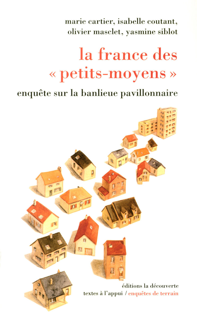 La France des " petits-moyens " - Marie Cartier, Isabelle Coutant, Olivier Masclet, Yasmine Siblot