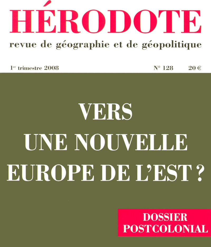 Hérodote N128 Vers une nouvelle Europe de l'Est ? -  Revue Hérodote