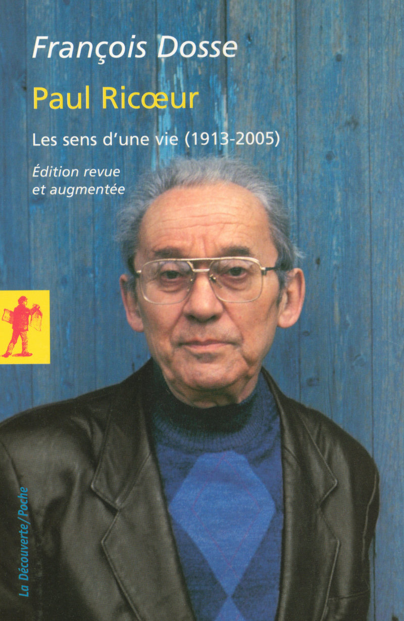 Paul Ricoeur - Les sens d'une vie (1913-2005) - François Dosse
