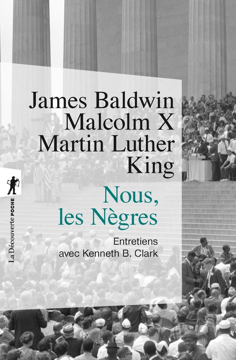 Nous, les Nègres - Kenneth Clark,  Malcolm X, James Baldwin, Martin Luther King
