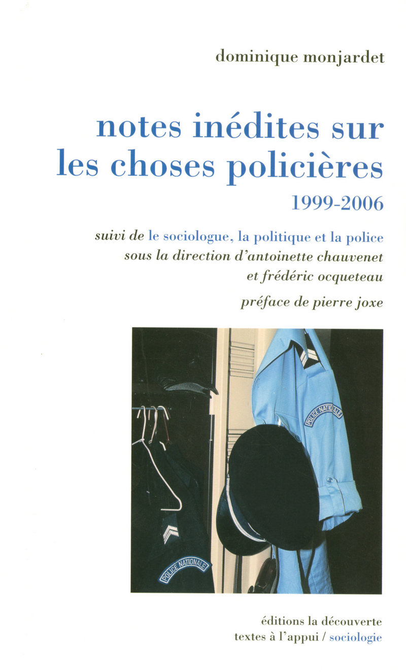 Notes inédites sur les choses policières, 1999-2006 - Dominique Montjardet, Antoinette Chauvenet,  Collectif