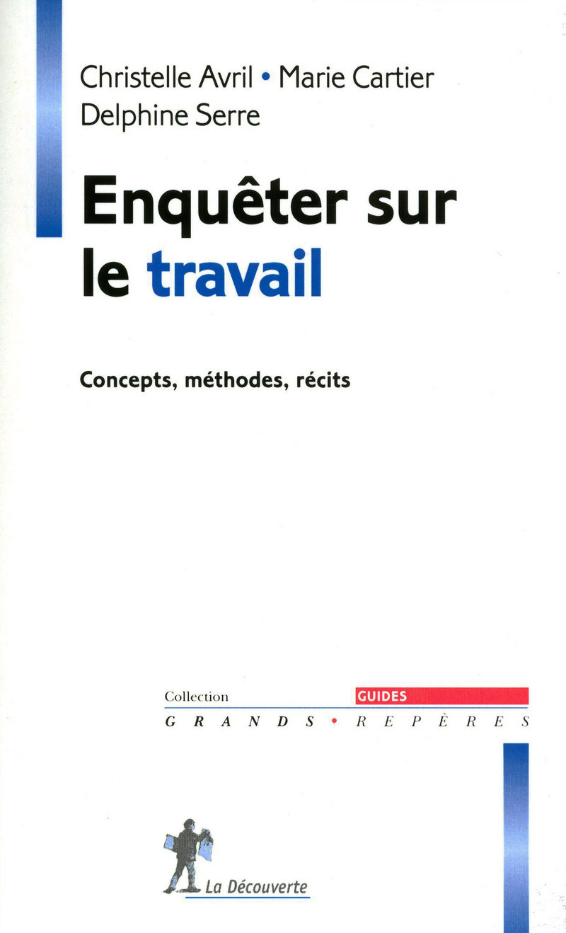 Enquêter sur le travail - Christelle Avril, Marie Cartier, Delphine Serre