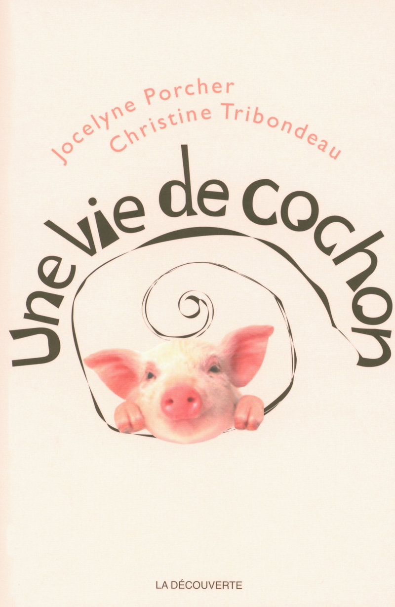 Une vie de cochon - Jocelyne Porcher, Christine Tribondeau