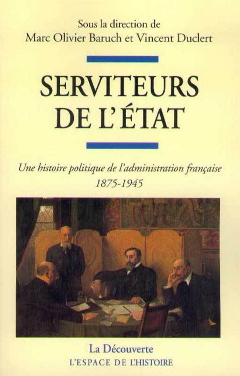 Serviteurs de l'État - Marc-Olivier Baruch, Vincent Duclert