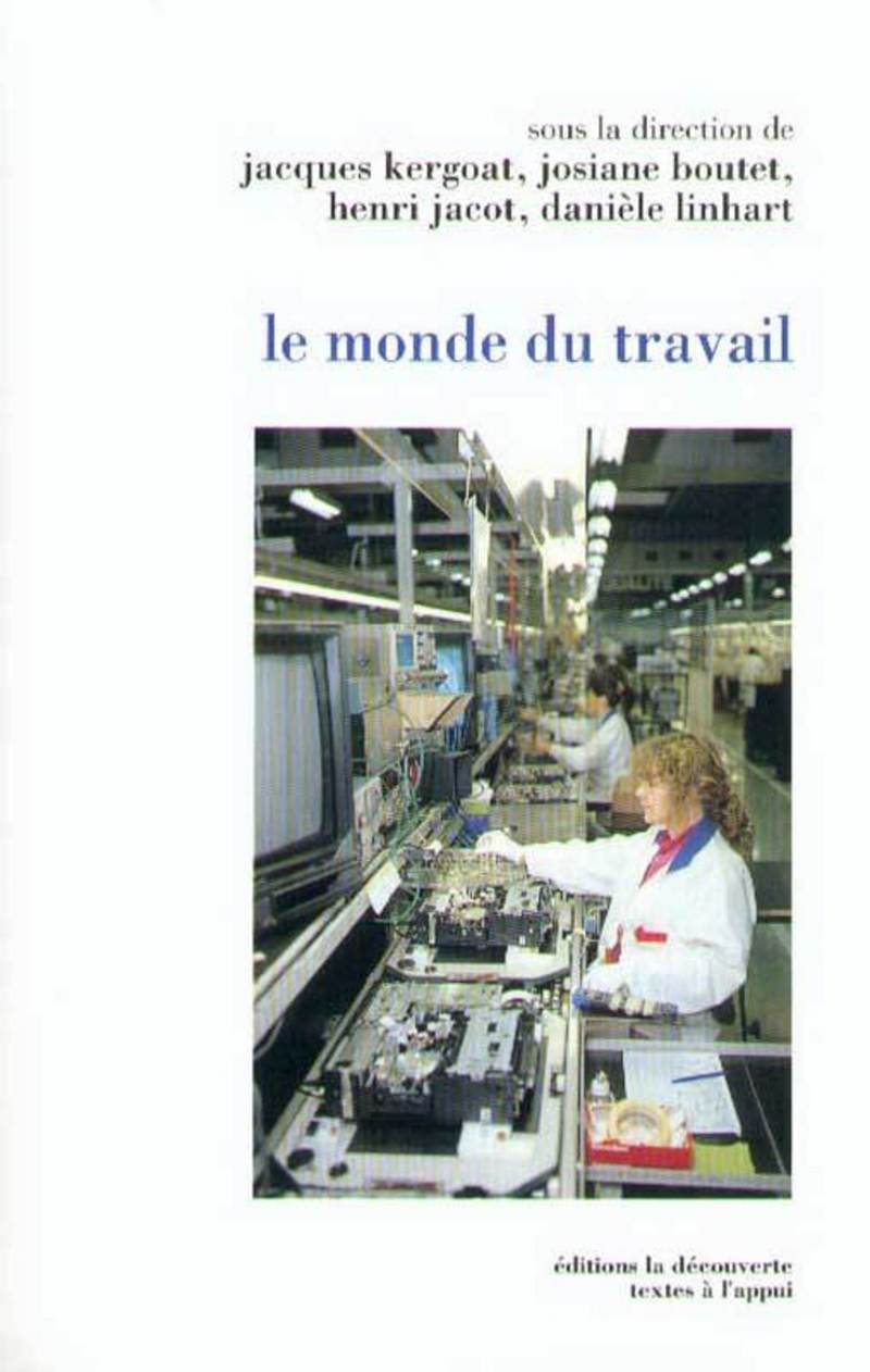 Le monde du travail - Jacques Kergoat, Josiane Boutet, Henri Jacot, Danièle Linhart
