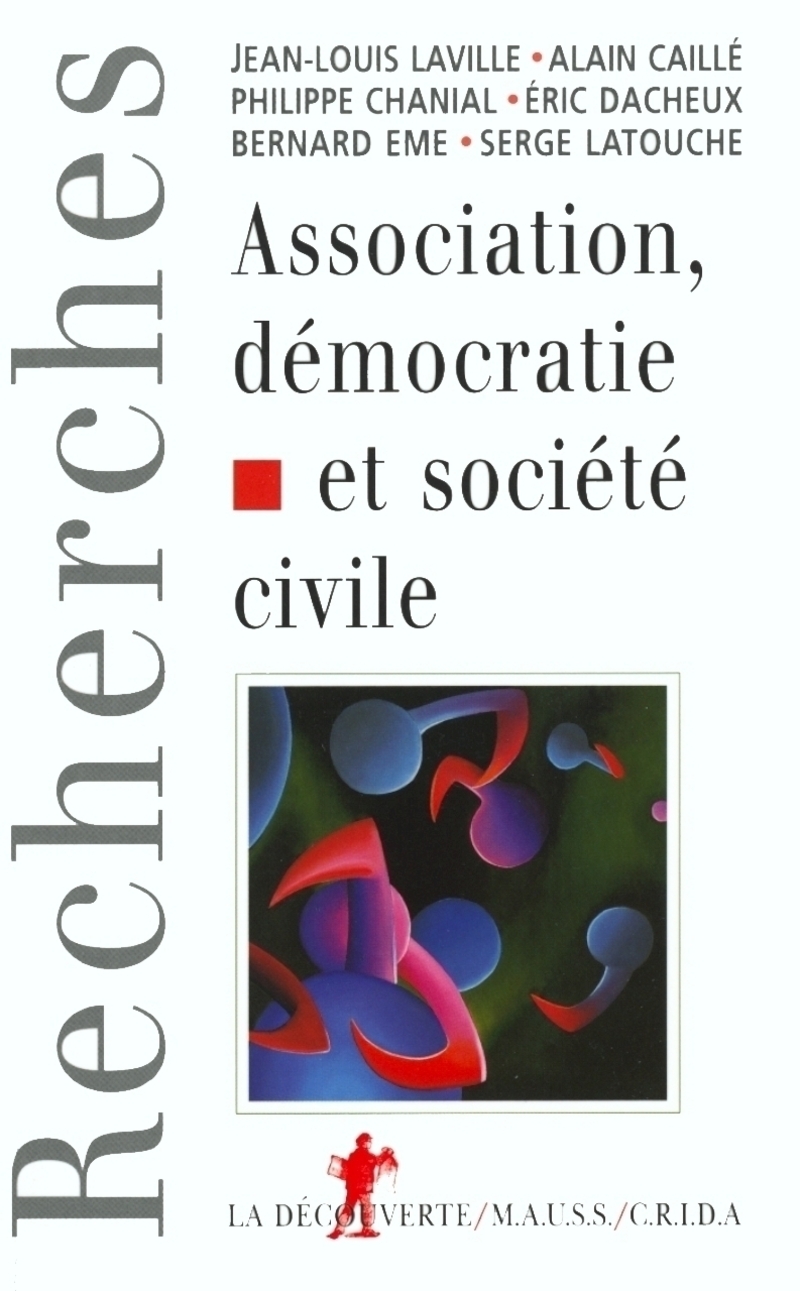 Association, démocratie et société civile - Jean-Louis Laville, Alain Caillé, Philippe Chanial, Éric Dacheux, Bernard Eme, Serge Latouche