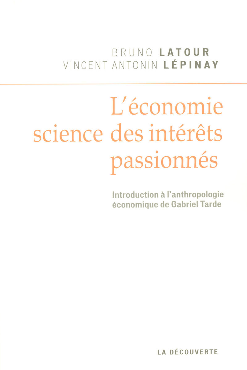 L'économie, science des intérêts passionnés - Bruno Latour, Vincent Antonin Lepinay