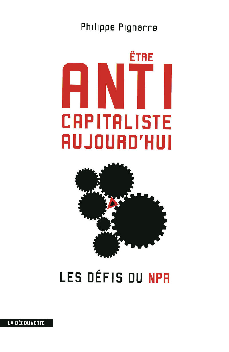 Etre anticapitaliste aujourd'hui - Philippe Pignarre