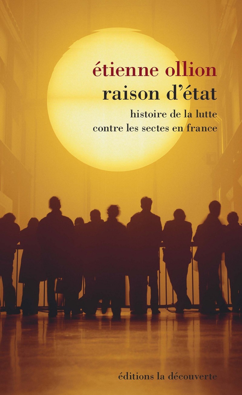 Raison d'Etat - Histoire de la lutte contre les sectes en France - Étienne Ollion