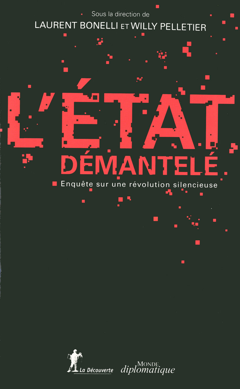 L'État démantelé - Laurent Bonelli, Willy Pelletier