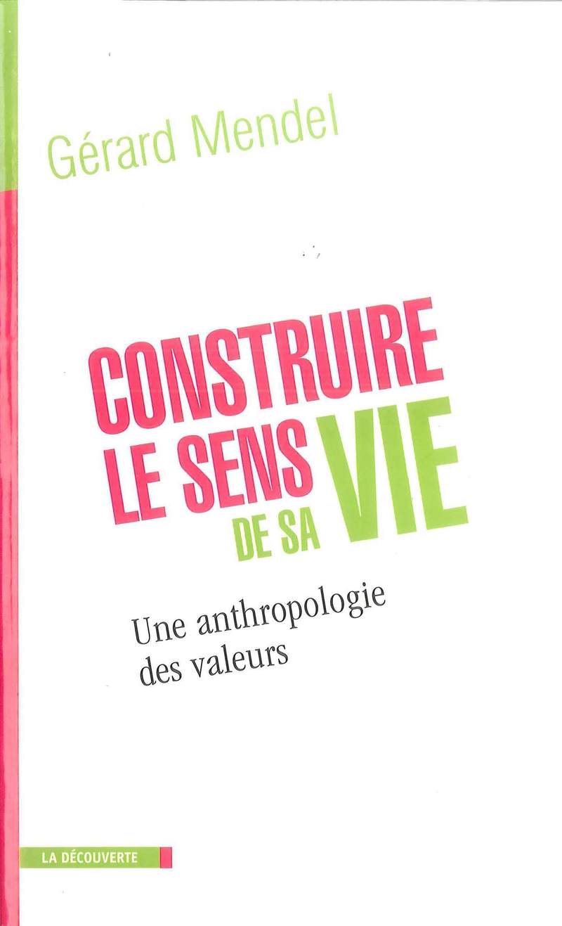 Construire le sens de sa vie - Gérard Mendel