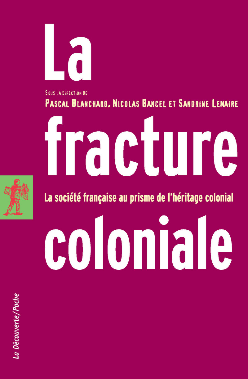 La fracture coloniale - Pascal Blanchard, Nicolas Bancel, Sandrine Lemaire