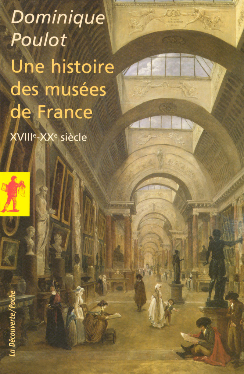 Une histoire des musées de France - Dominique Poulot