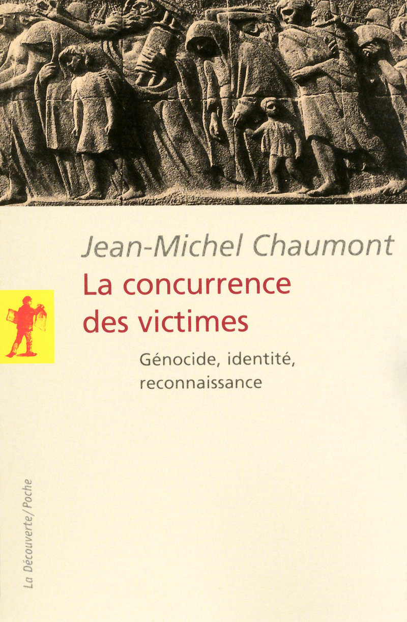 La concurrence des victimes - génocide, identité,reconnaissance - Jean-Michel Chaumont