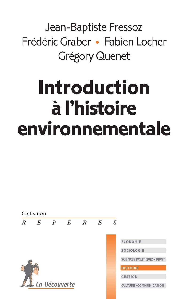 Introduction à l'histoire environnementale - Jean-Baptiste Fressoz, Frédéric Graber, Fabien Locher, Grégory Quenet