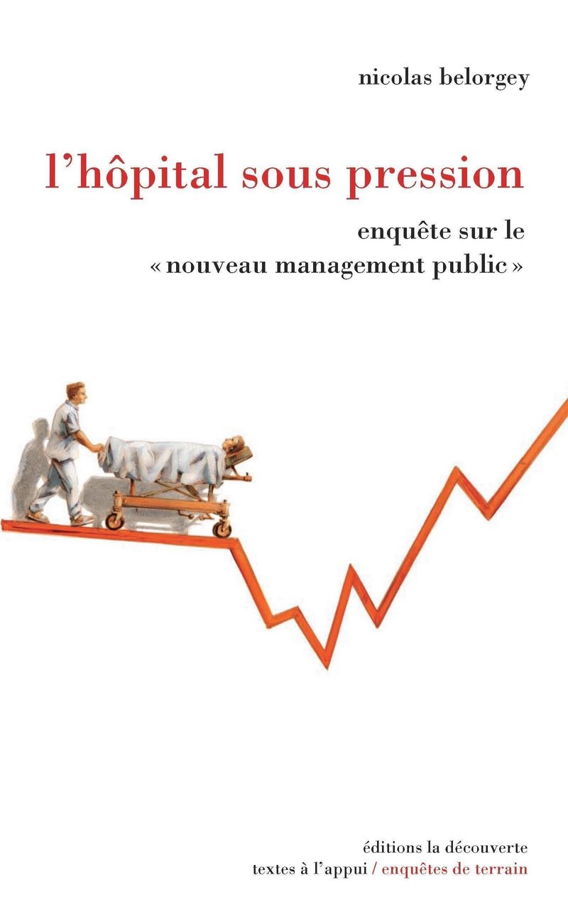 L'hôpital sous pression - Nicolas Belorgey