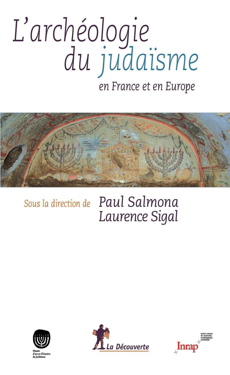 Archéologie du judaïsme en France et en Europe -  INRAP (Institut national de recherches archéo¿), Paul Salmona, Laurence Sigal,  Collectif