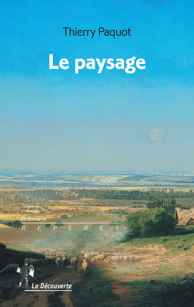 Le paysage - Thierry Paquot