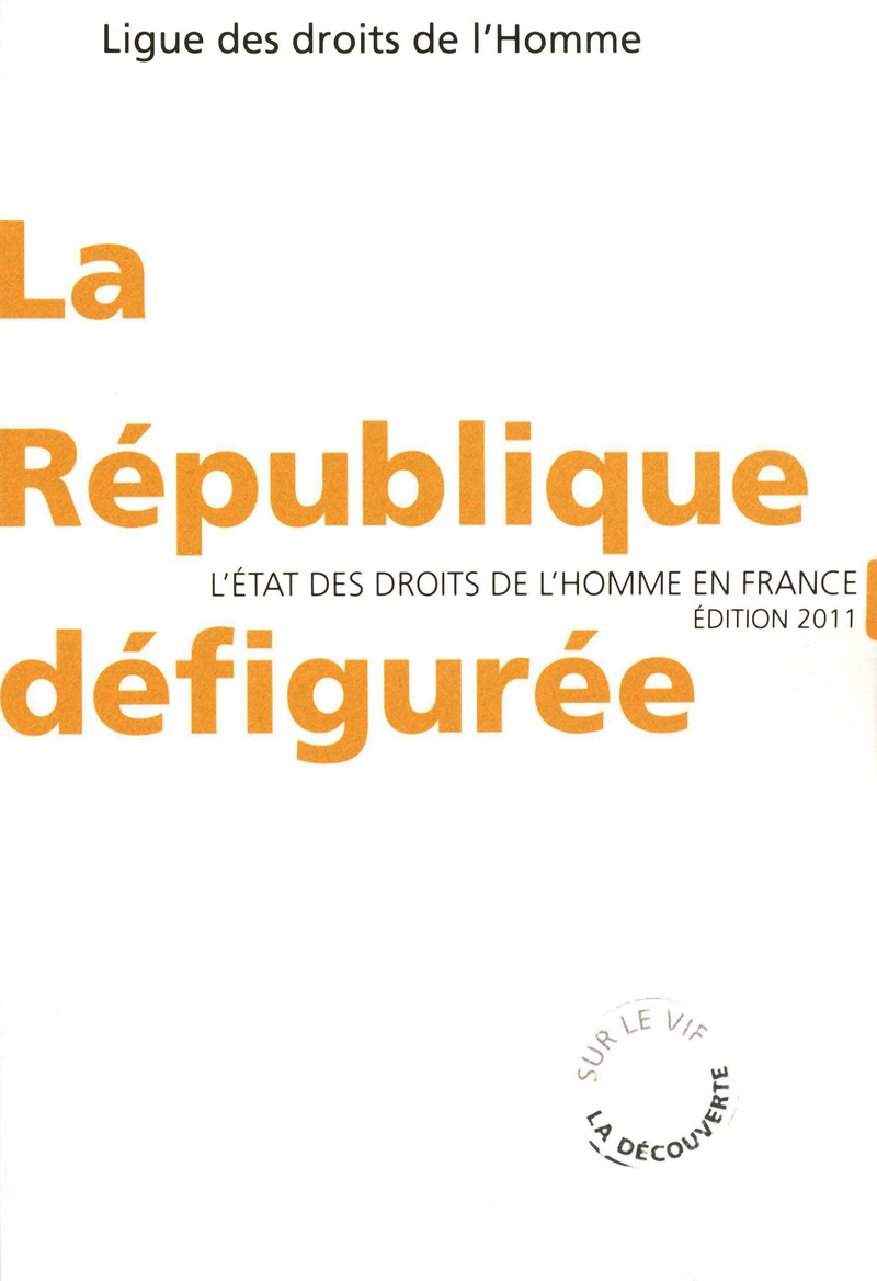 La République défigurée -  LDH (Ligue des droits de l'homme)