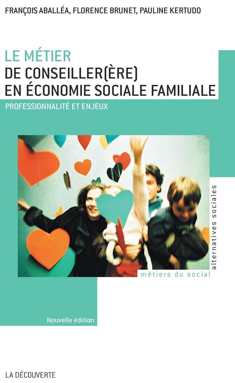 Le métier de conseiller (ère) en économie sociale familiale NE - François Aballea, Florence Brunet, Pauline Kertudo