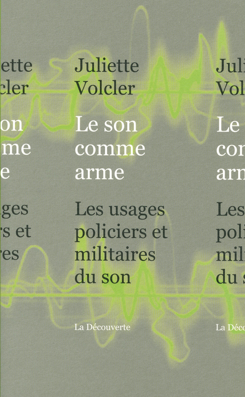 Le son comme arme - Juliette Volcler