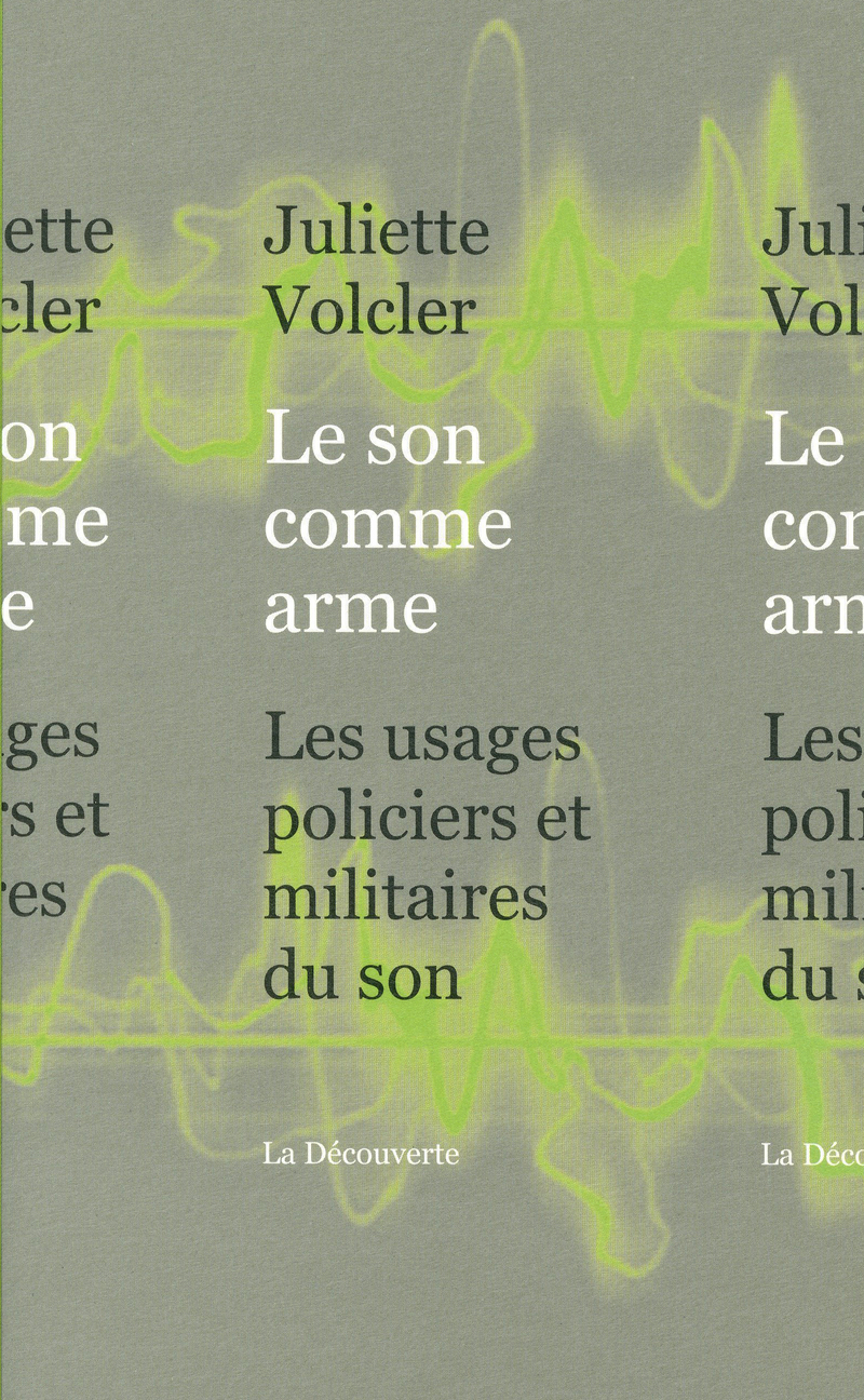 Le son comme arme - Juliette Volcler