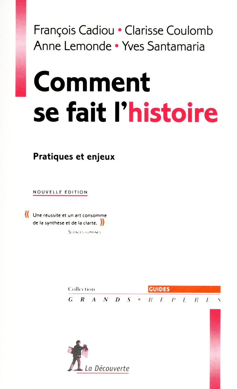 Comment se fait l'Histoire NE - François Cadiou, Clarisse Coulomb, Anne Lemonde, Yves Santamaria