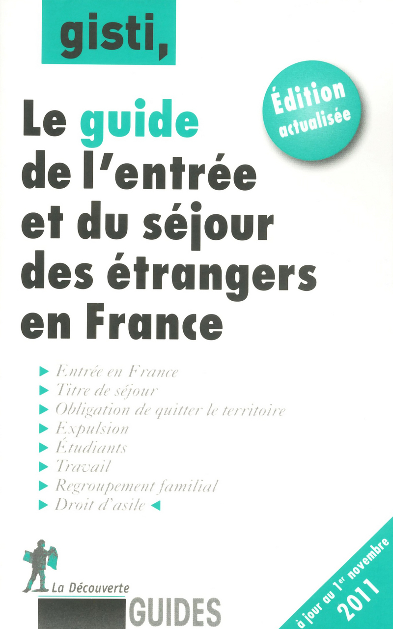 Guide de l'entrée et du séjour des étrangers en France -  GISTI (Groupe d'information soutien des immigrés)