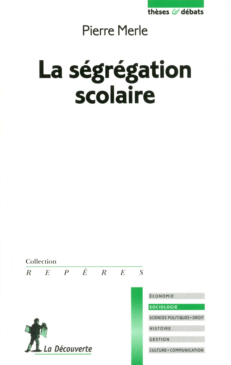 La ségrégation scolaire (Thèses et débats) - Pierre Merle