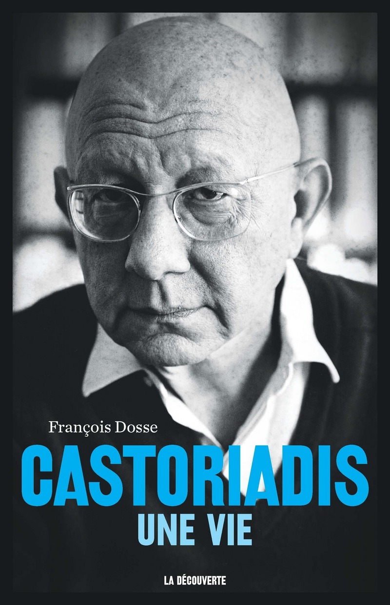 Castoriadis, une vie - François Dosse