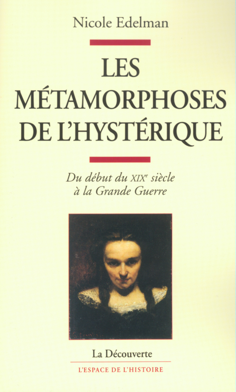 Les métamorphoses de l'hystérique - Nicole Edelman