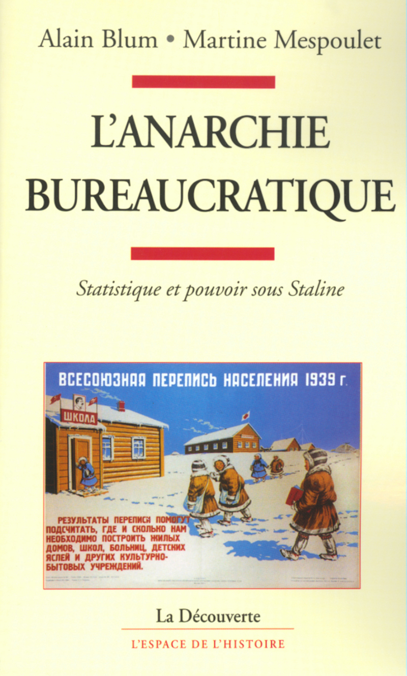 L'anarchie bureaucratique - Statistique et pouvoir sous Staline - Alain Blum, Martine Mespoulet