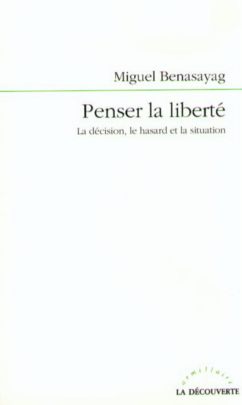 Penser la liberté - Miguel Benassayag