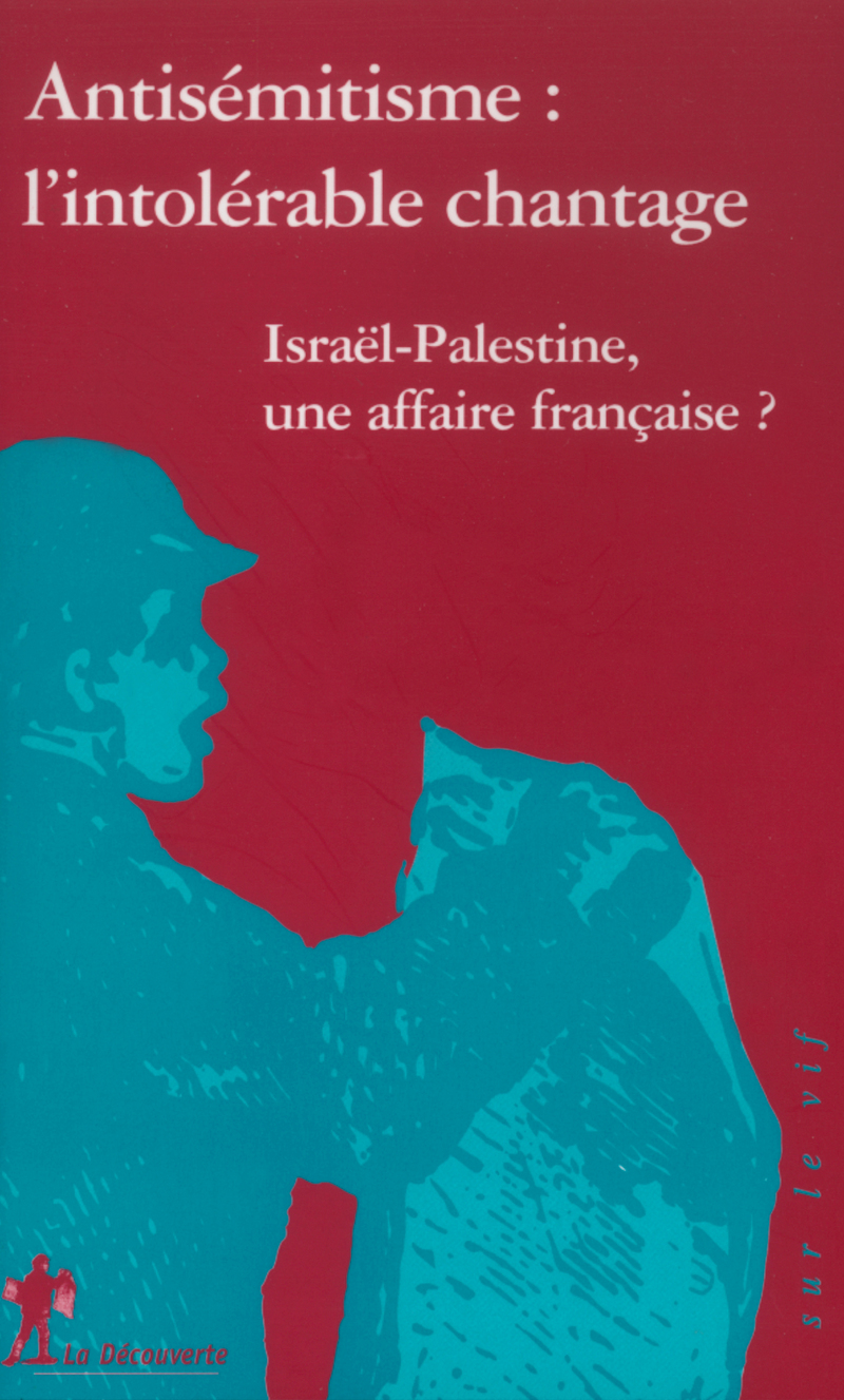 Antisémitisme - L'intolérable chantage -  Collectif