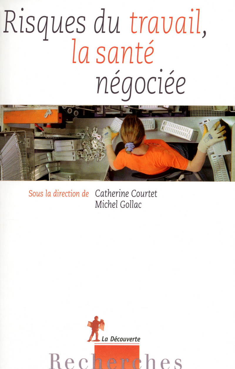 Risques du travail, la santé négociée - Catherine Courtet, Michel Gollac