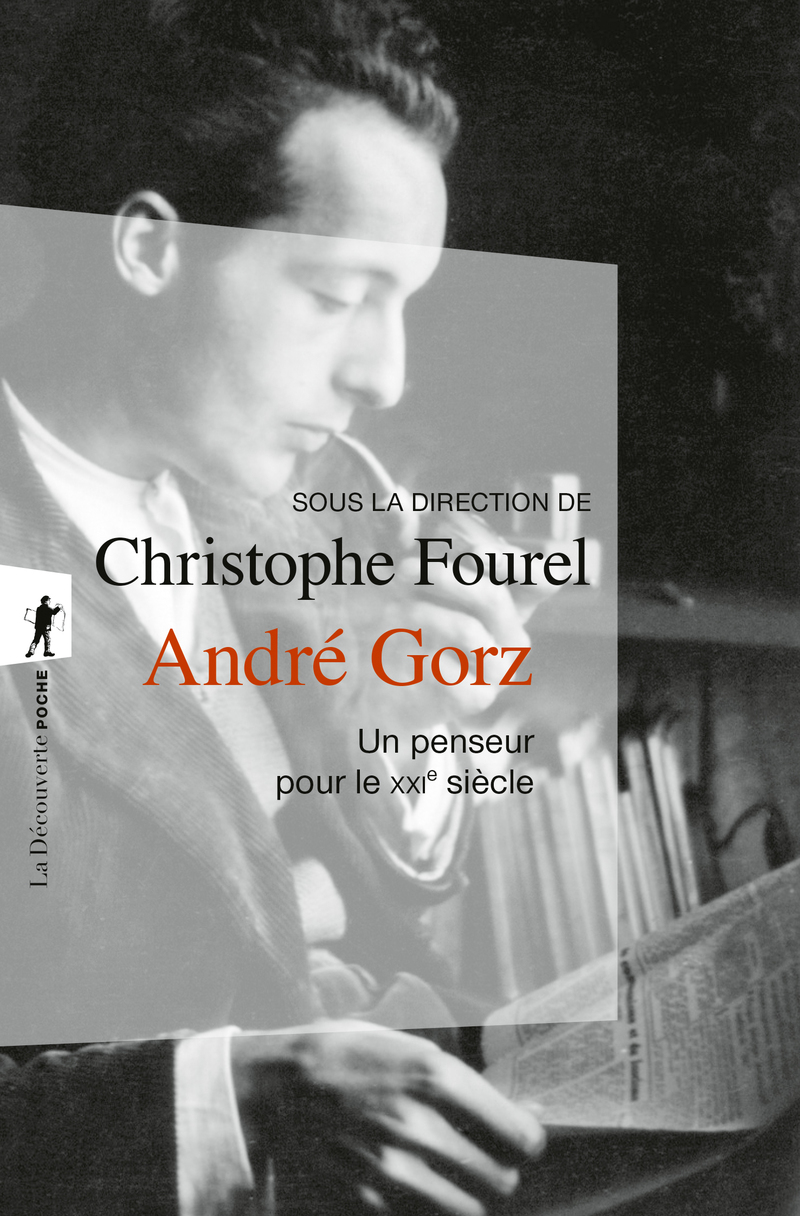 André Gorz, un penseur pour le XXIe siècle - Christophe Fourel