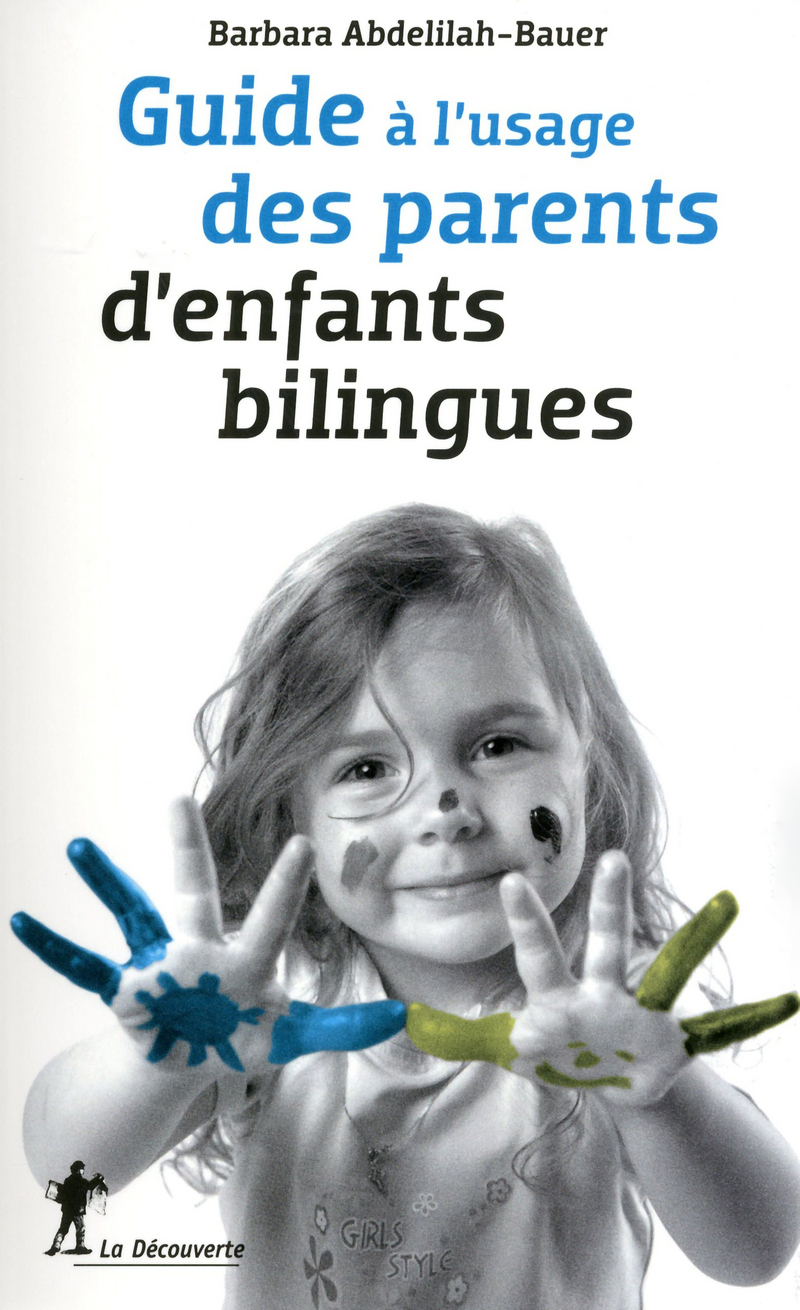 Guide à l'usage des parents d'enfants bilingues - Barbara Abdelilah-Bauer