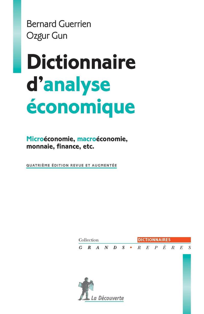 Dictionnaire d'analyse économique microéconomie, macroéconomie, monnaie, finance, etc. - Bernard Guerrien, Ozgur Gun