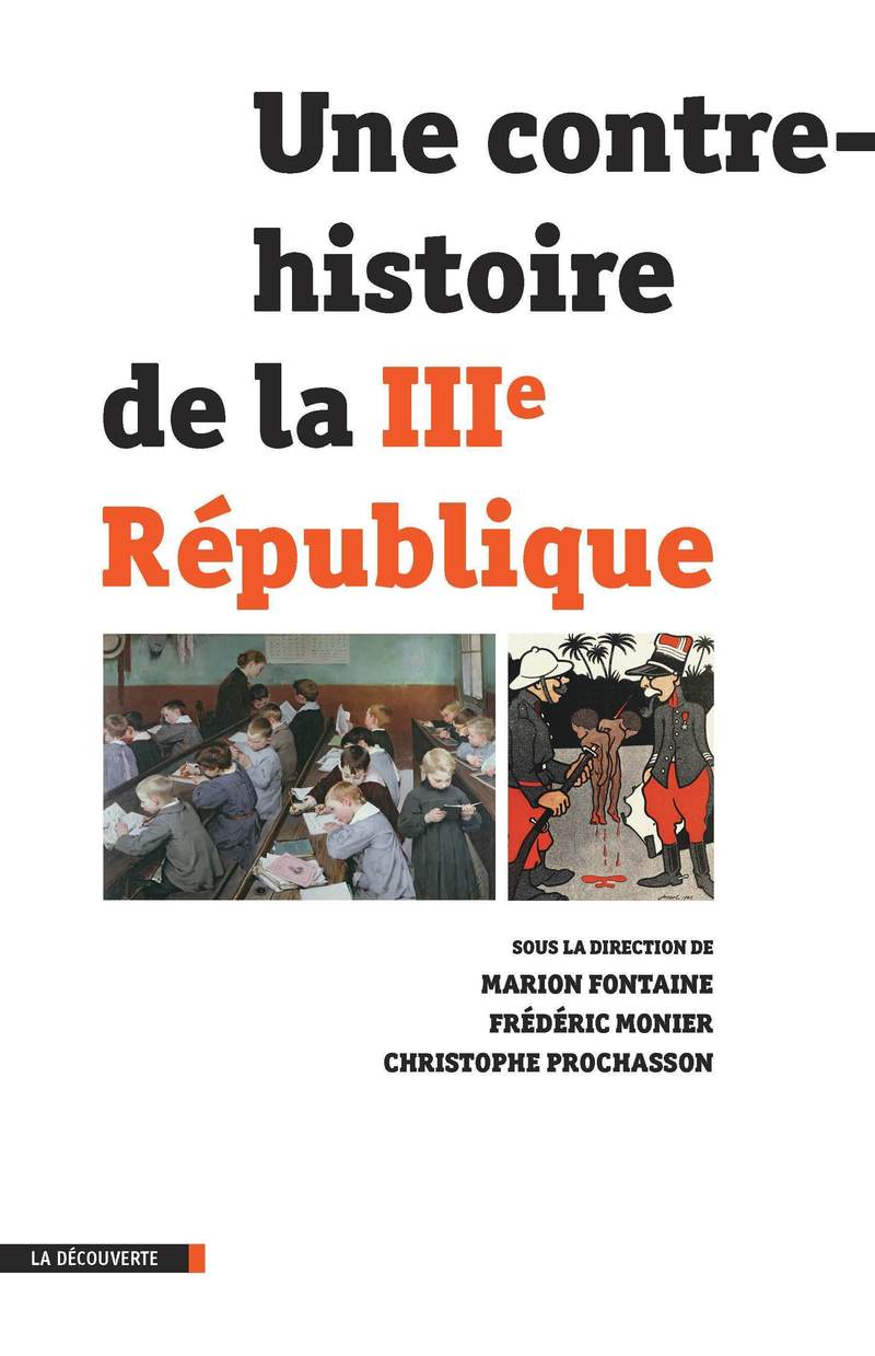 Une contre-histoire de la IIIe République - Marion Fontaine, Frédéric Monier, Christophe Prochasson